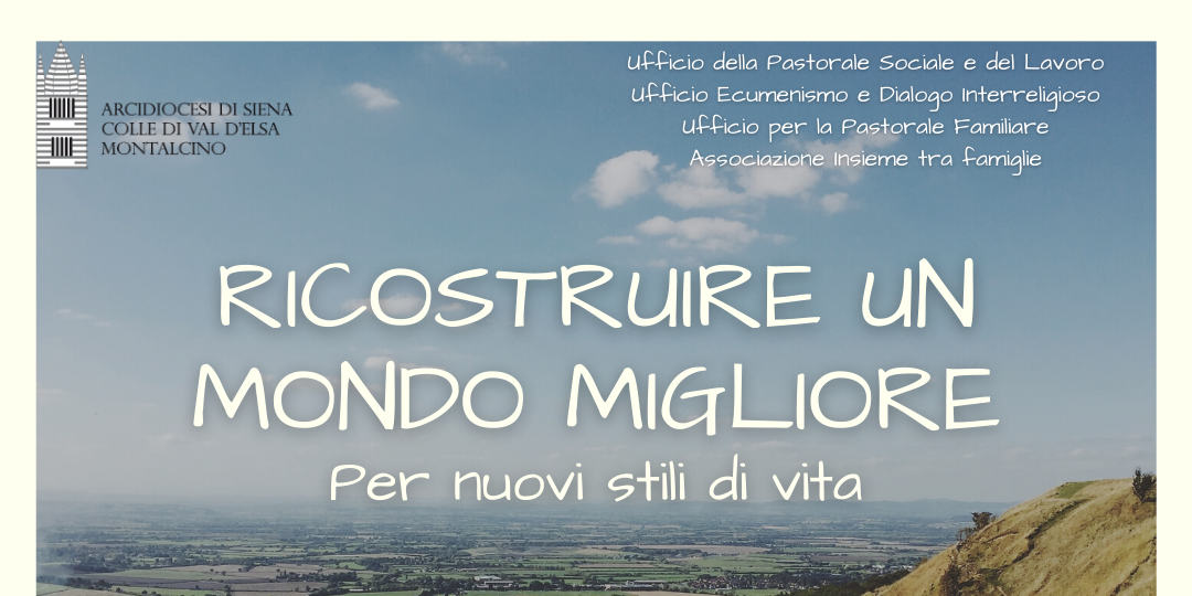 RICOSTRUIRE UN MONDO MIGLIORE Per nuovi stili di vita